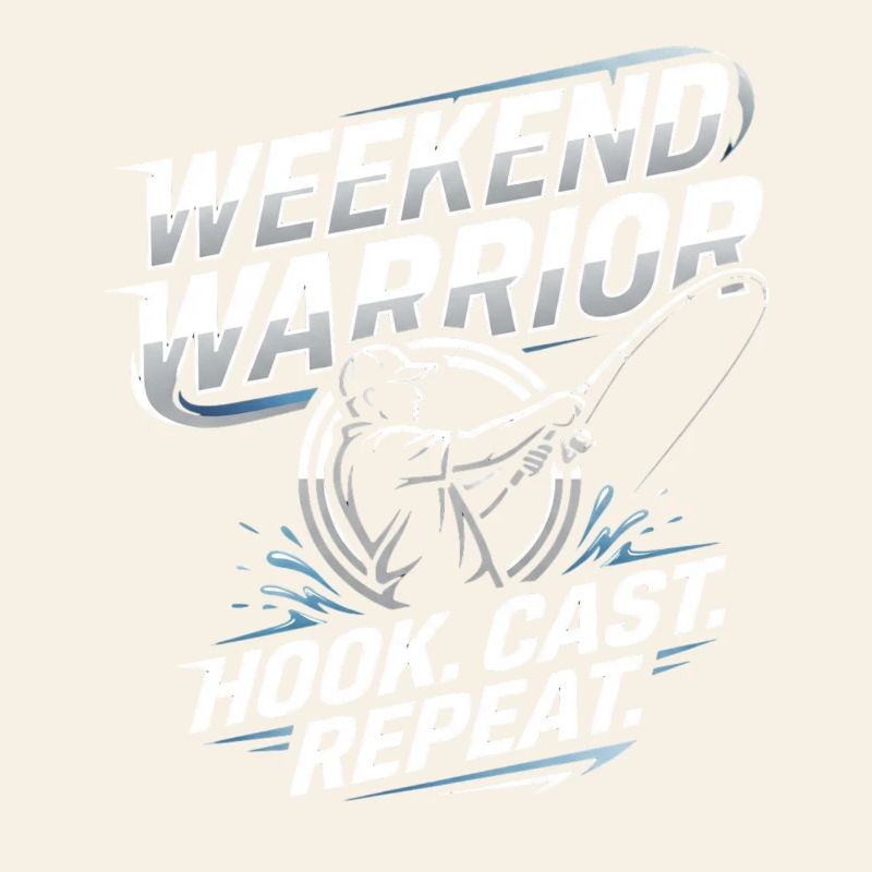 Weekend Warrior Hook Cast Repeat Angler Saying