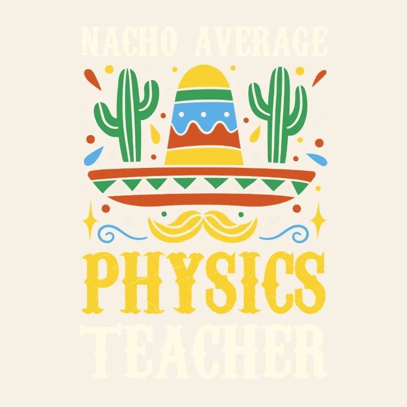 Nacho Average Physics Lehrer