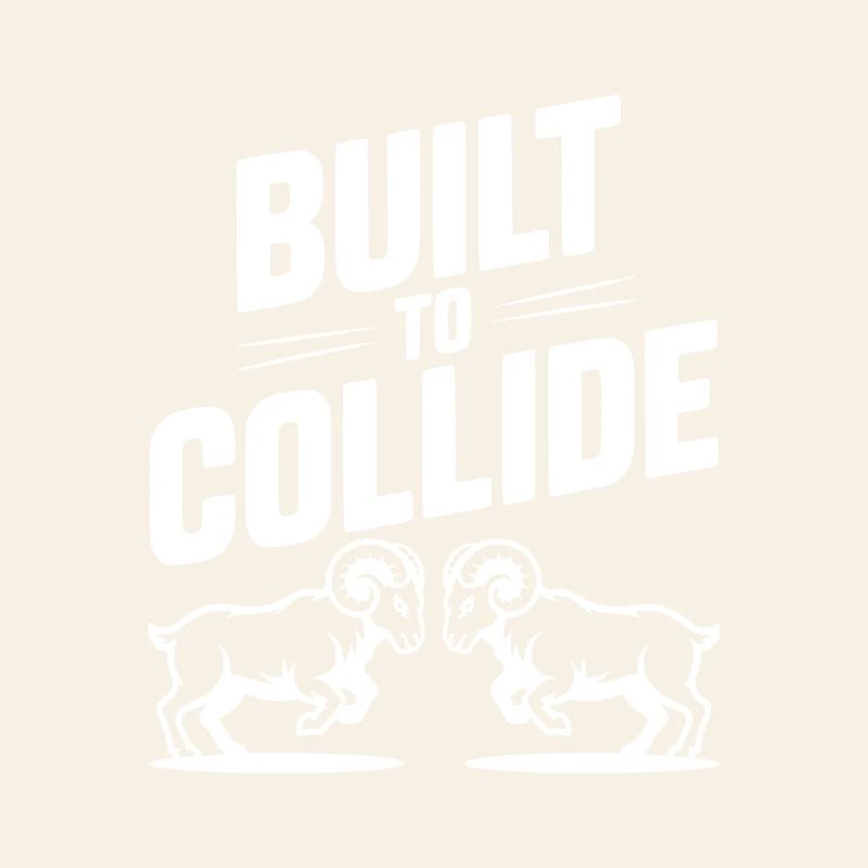 Built to Collide