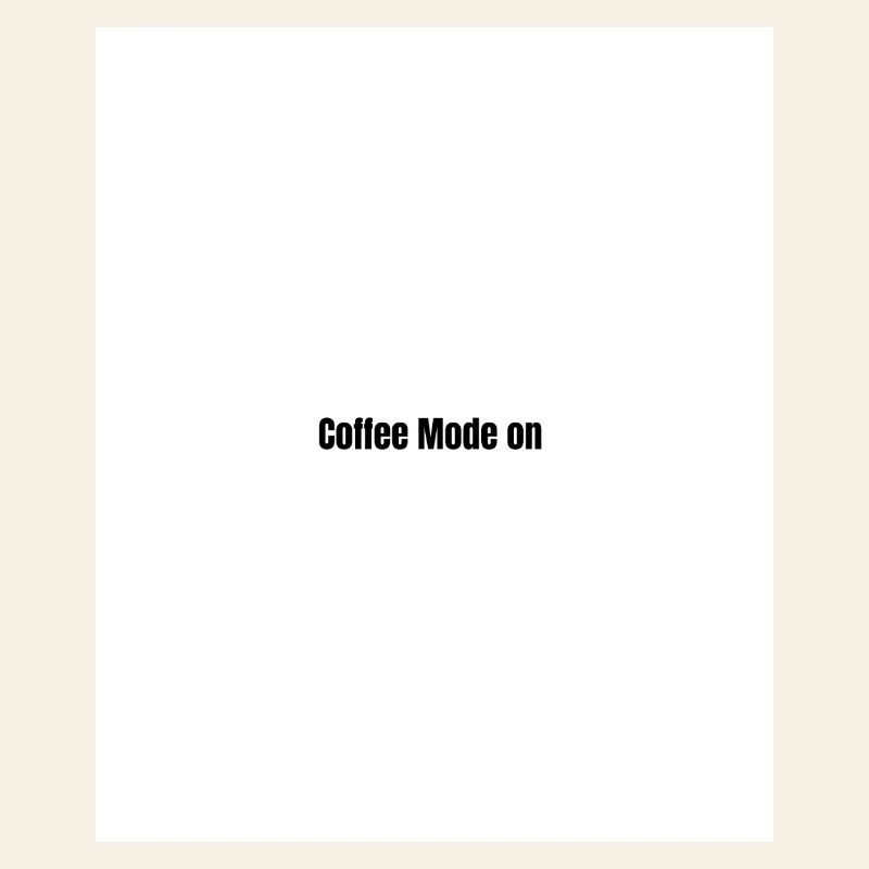 Coffee Mode On