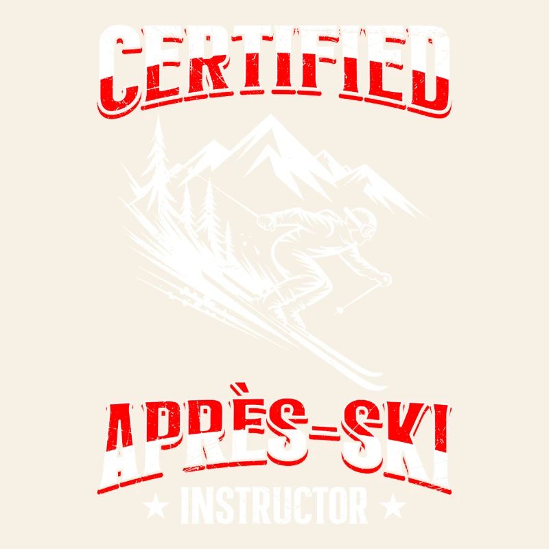 Skiing CERTIFIED APRÈS-SKI INSTRUCTOR FUNNY