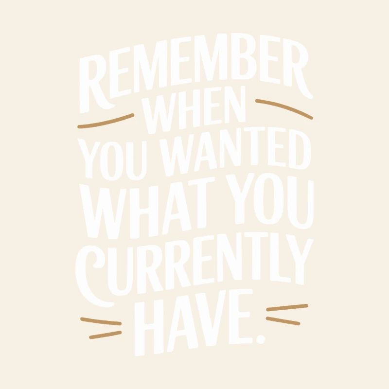 Remember When You Wanted Gratitude Mindfulness