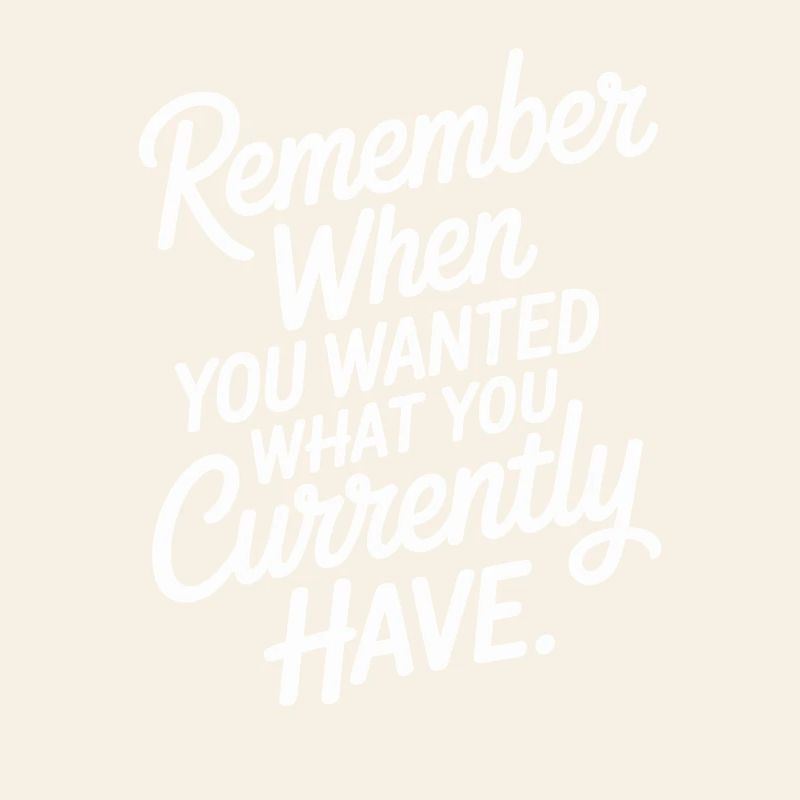 Remember When You Wanted Gratitude Mindfulness