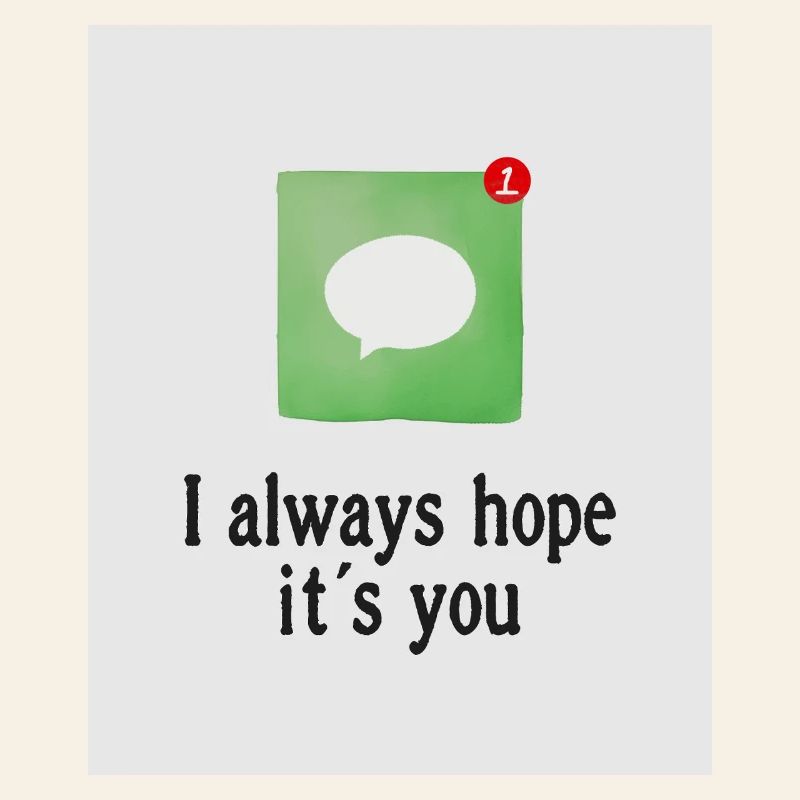 Ich hoffe immer, dass du es bist.