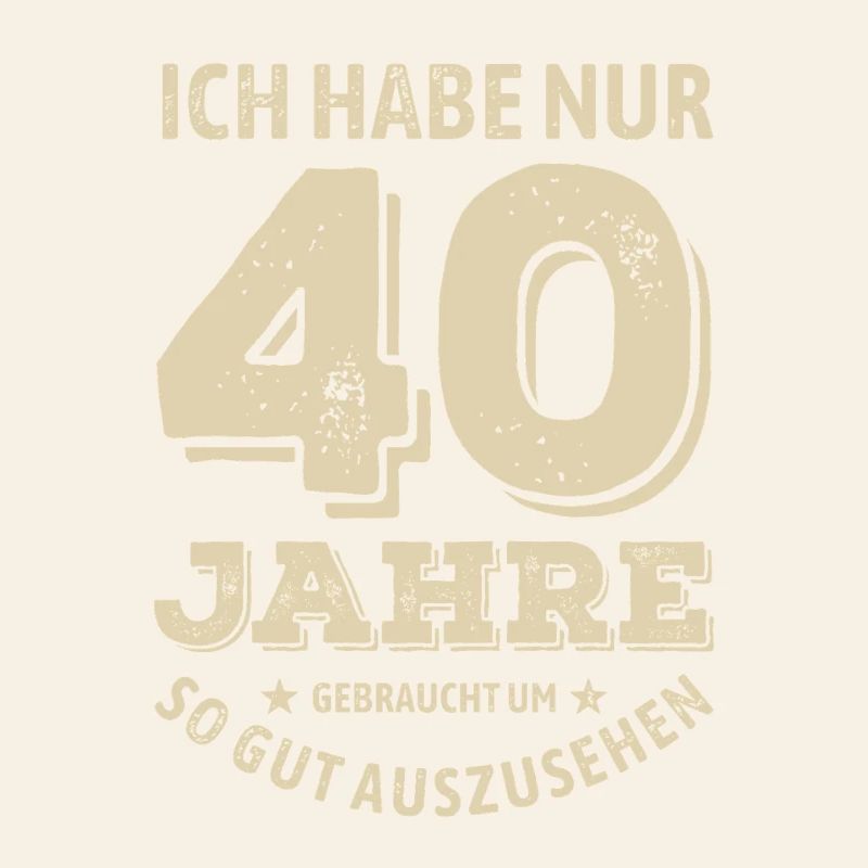 40 years - looking good | Birthday Gift