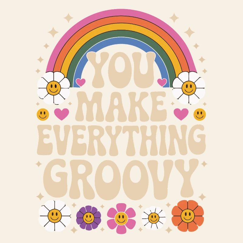 You Make Everything Groovy - Retro Rainbow