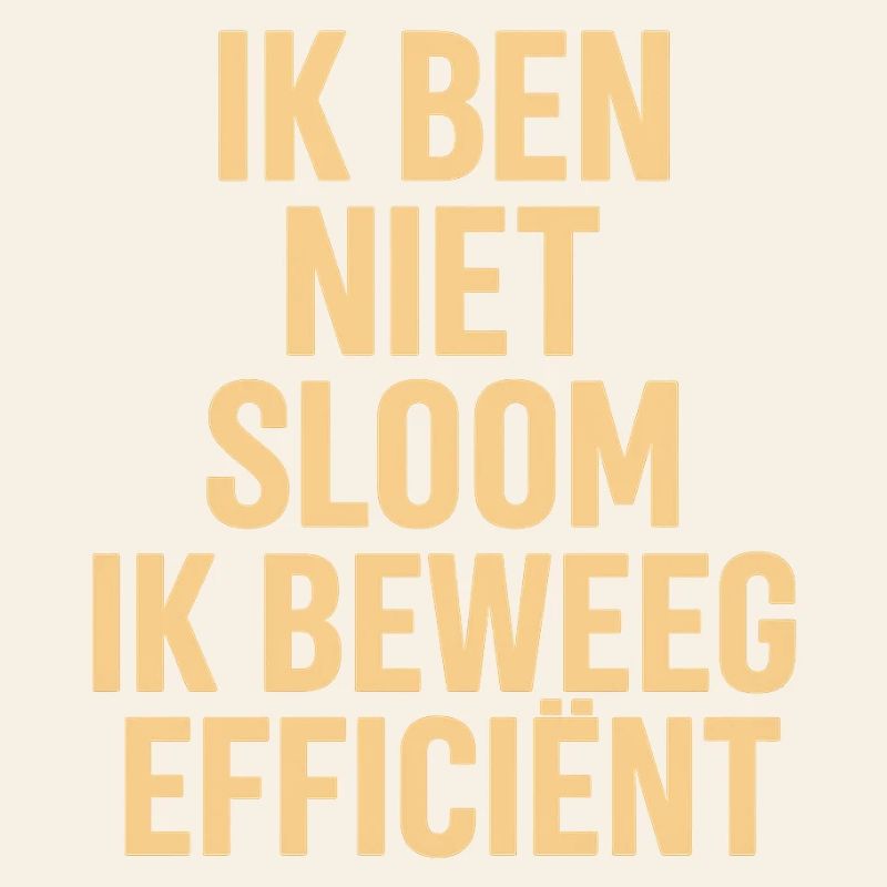 I'm not sluggish - move efficiently