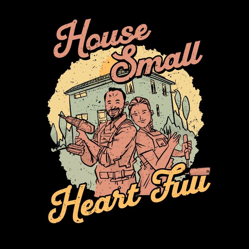 Tiny House Small Heart Full