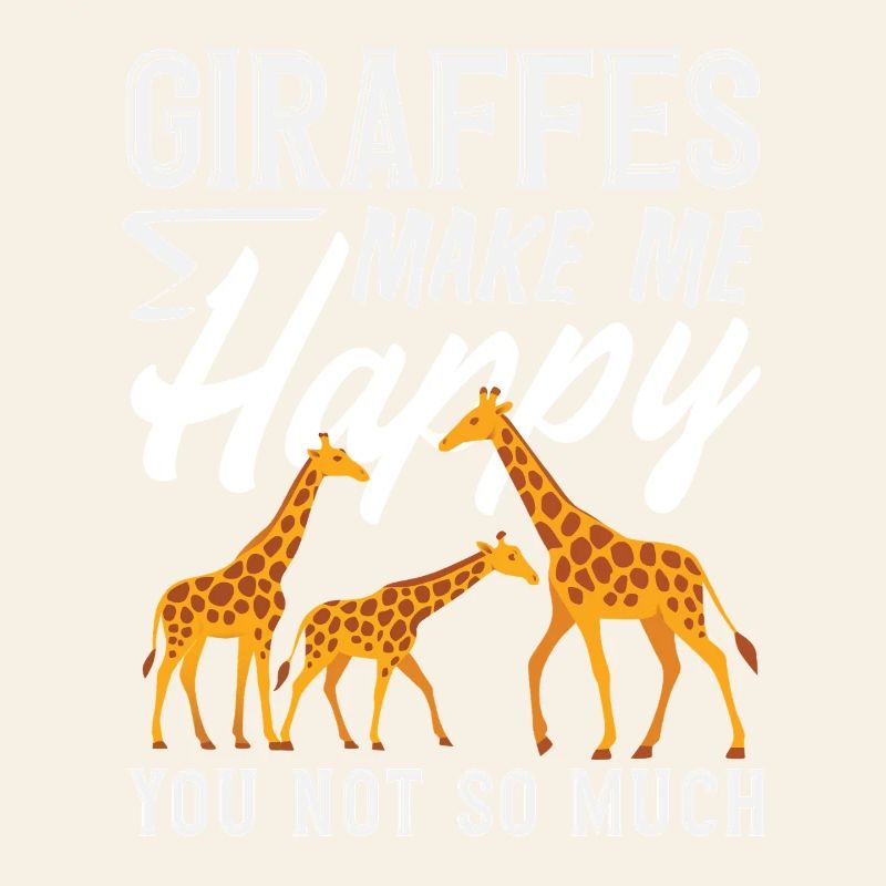 Giraffen machen mich glücklich du nicht