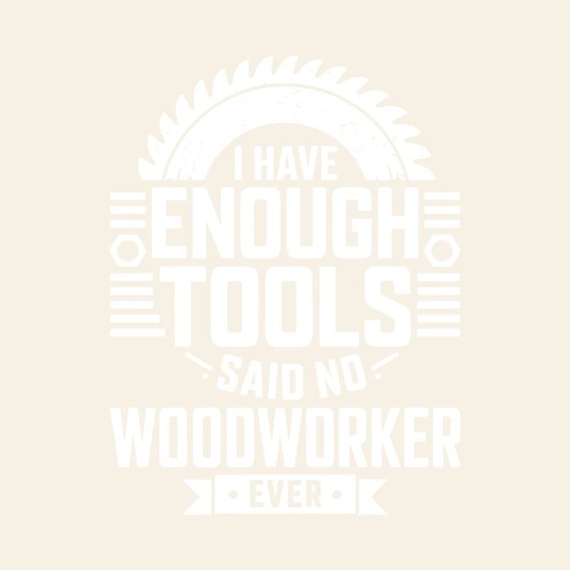 No Woodworker Ever Has Enough Tools