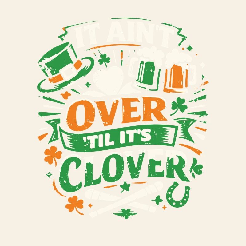 It ain't over til it's clover | St Patrick's Day