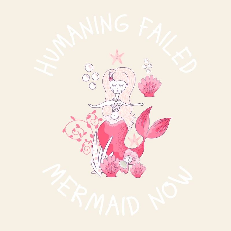 Humaning Failed – Mermaid Now Spruch