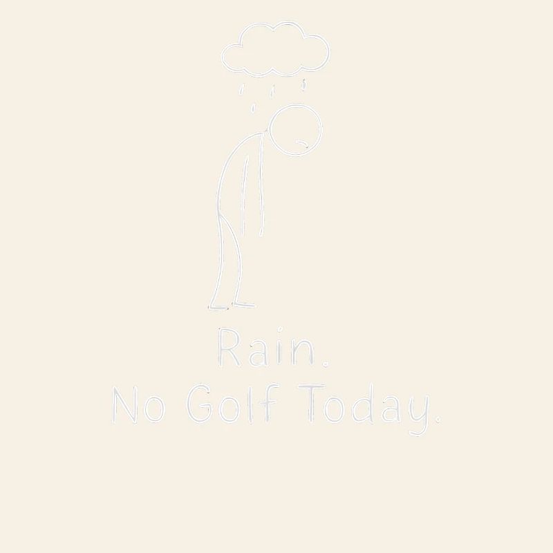 Rain No Golf Today Golfer Gift Idea Golfer