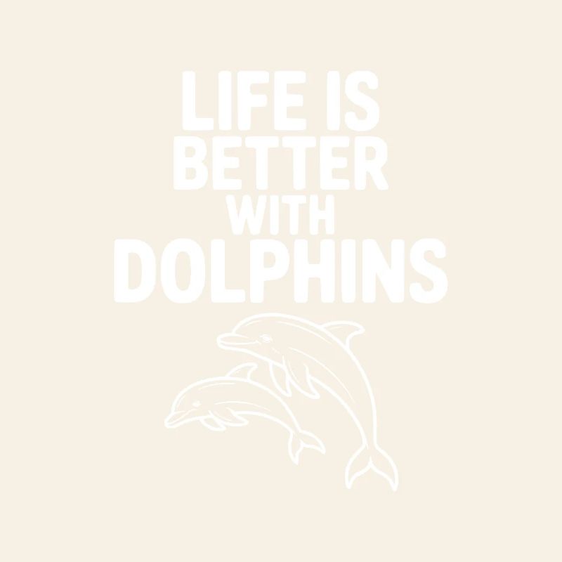 Das Leben ist besser mit Delfinen