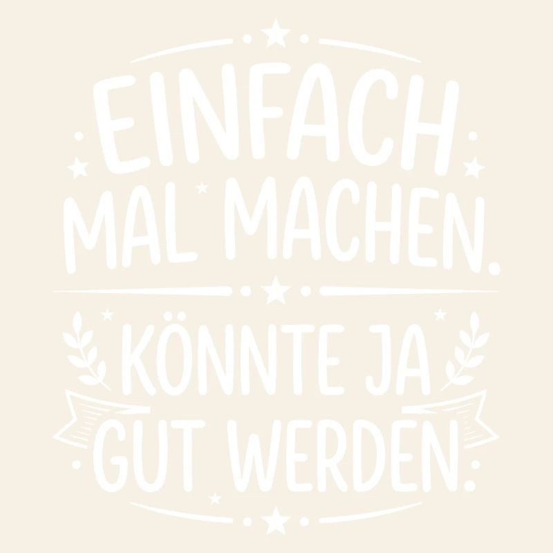 Einfach mal machen Spruch dekorativ