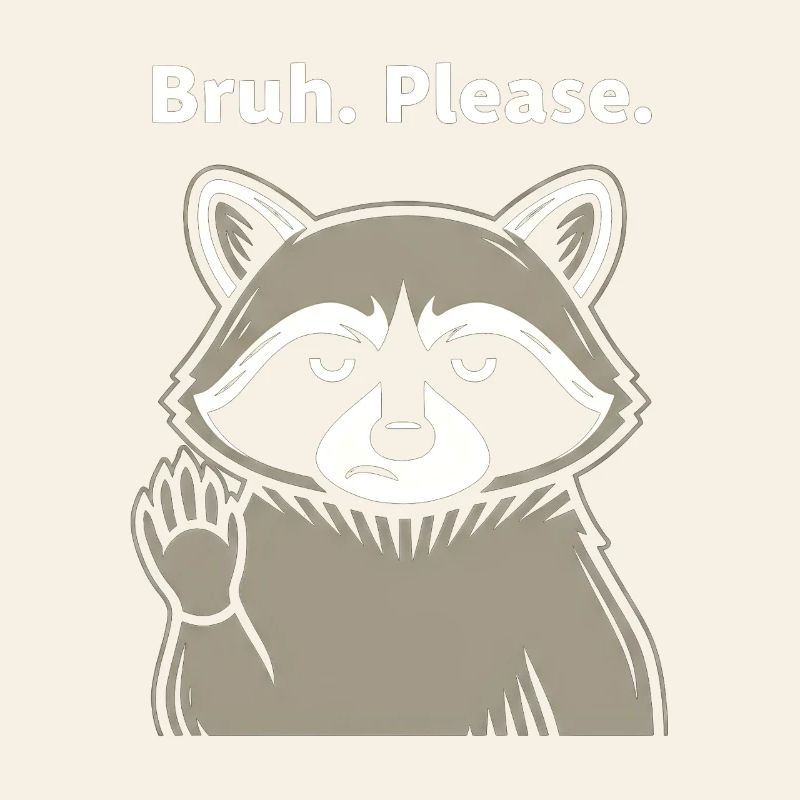 Bruh Please Waschbär Meme