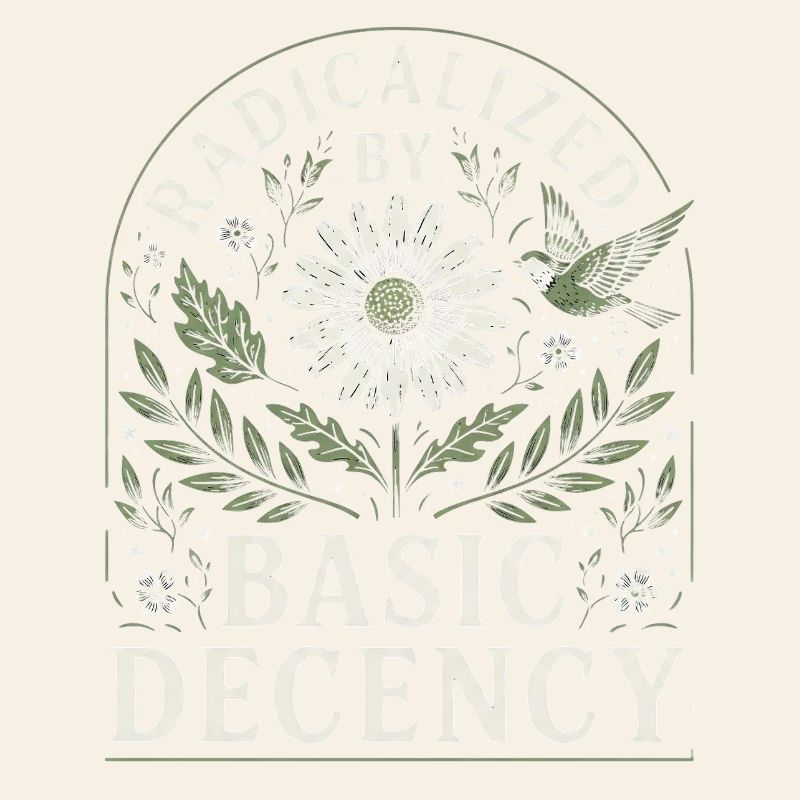 Radicalized by Basic Decency Vintage Blumen Design