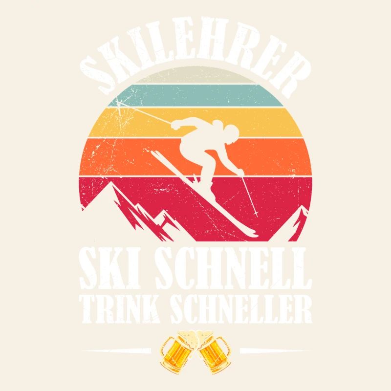 Skiing SKI INSTRUCTOR SKI FAST DRINK FASTER