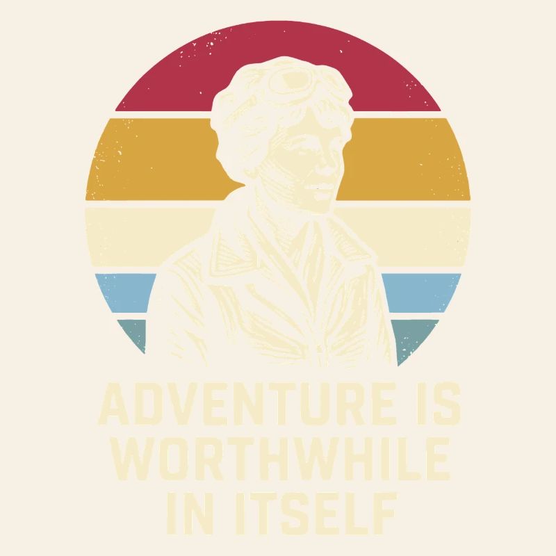 Amelia Earhart The adventure is worthwhile