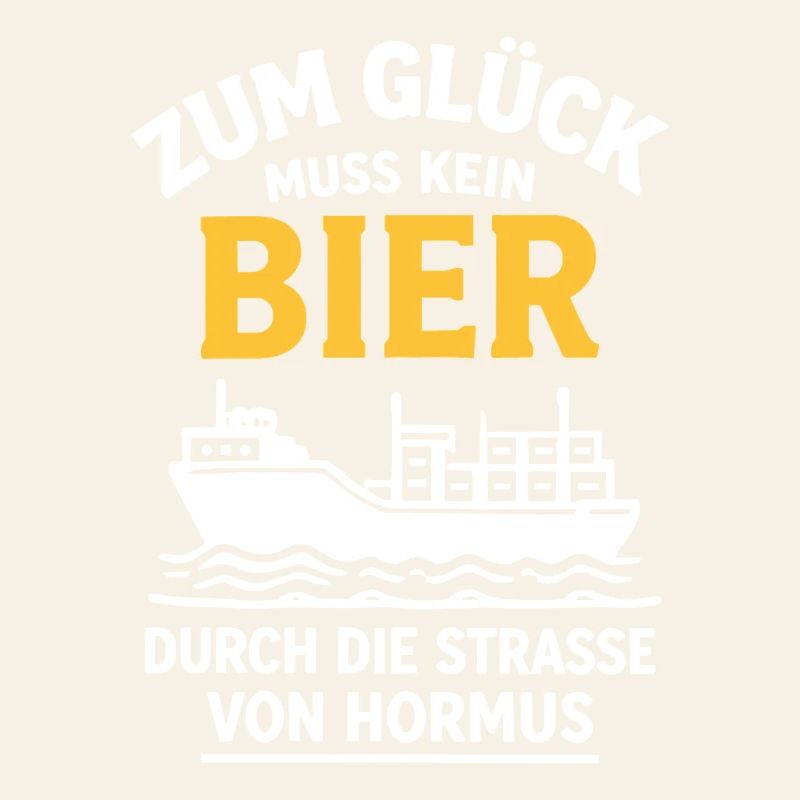 Bier Spruch Schiff  Strasse von Hormus