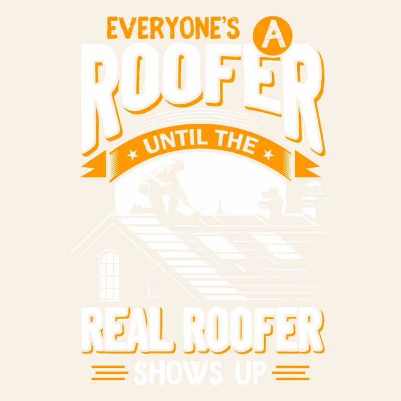 Jeder Dachdecker Bis Der Echte Kommt Roofer