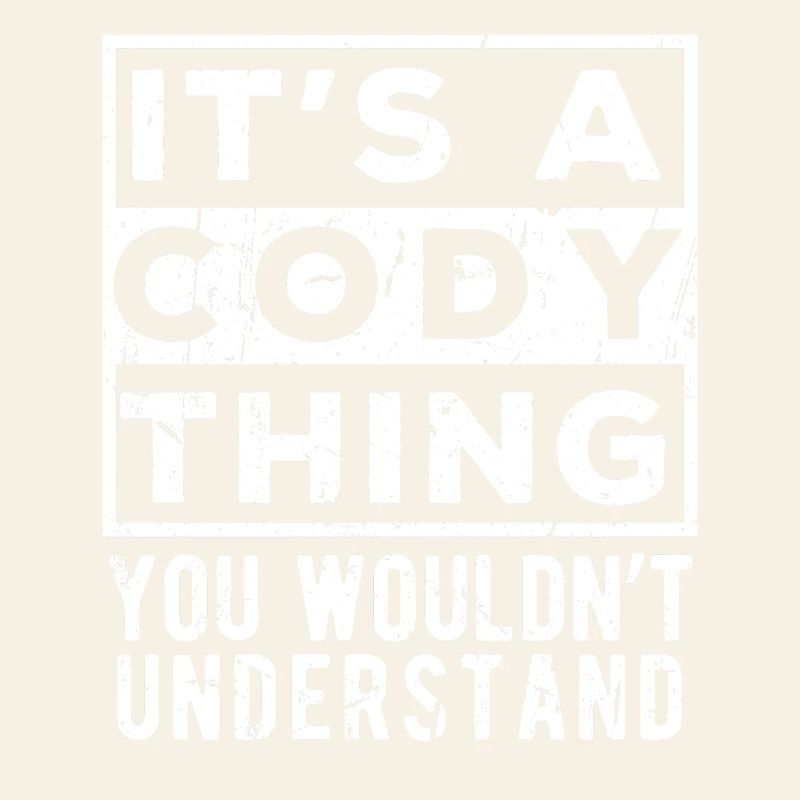 It’s A Cody Thing You Wouldn’t Understand