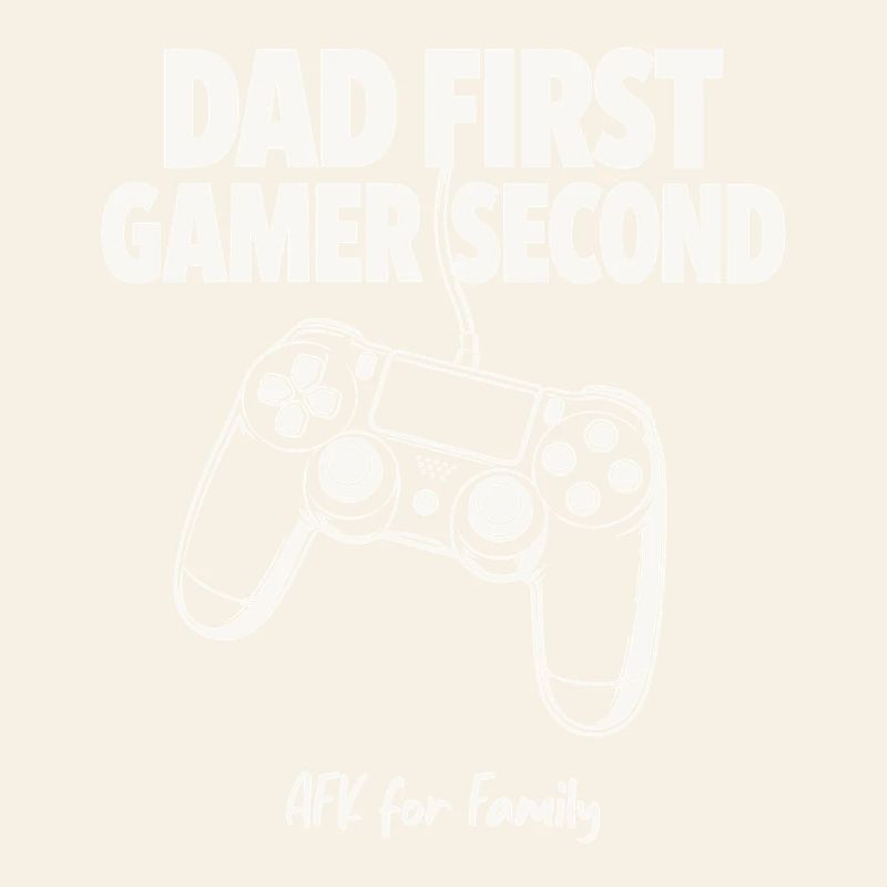 Dad First Gamer Second - Funny Gaming Dad