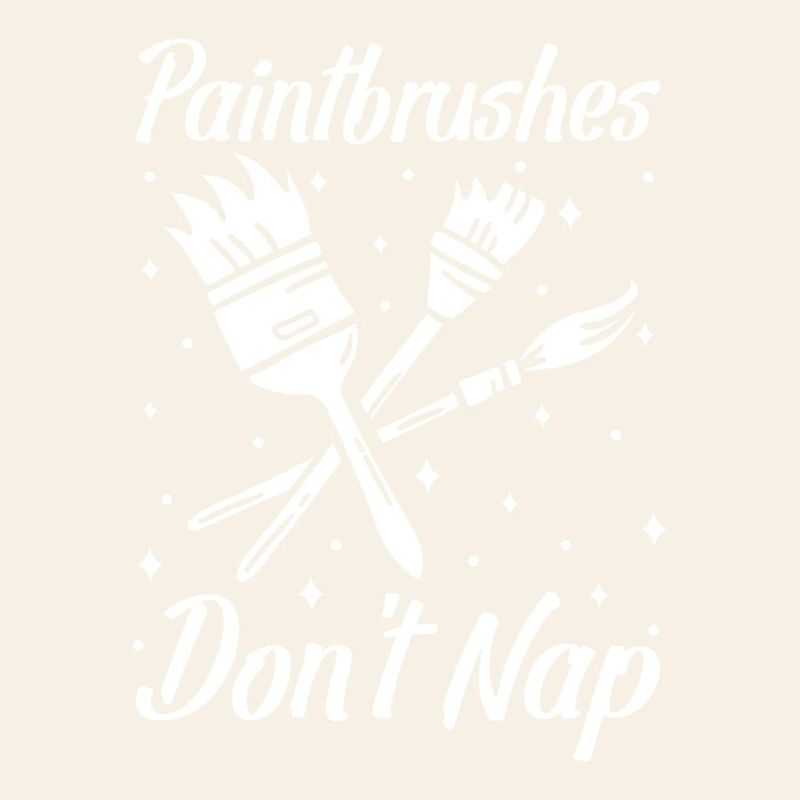 Funny Art Painter Paintbrushes Don ́t Nap Drawing