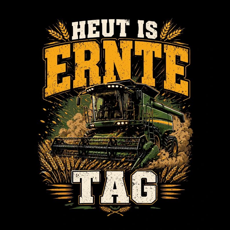  Heut Is Ernte Tag Mähdrescher Bauer Spruch Für