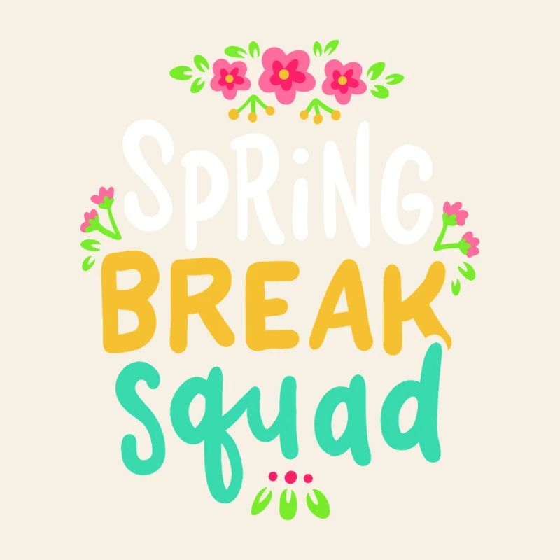Spring Break Squad Floral