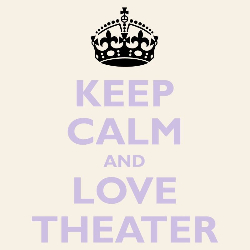 Keep Calm & Love Theater