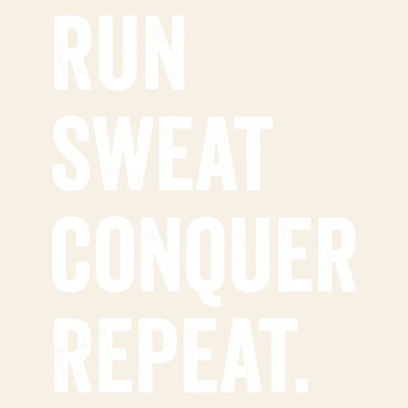 Courir. Sueur. Conquérir. Répéter.