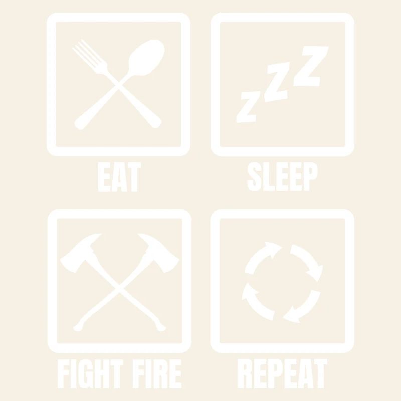 Eat Sleep Fight Fire Repeat
