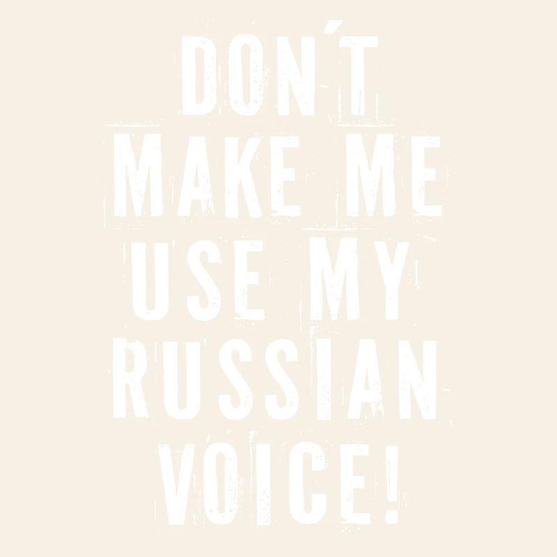 Ne me faites pas utiliser ma voix russe