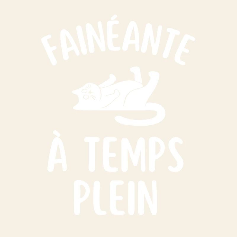 FAINÉANTE à temps plein