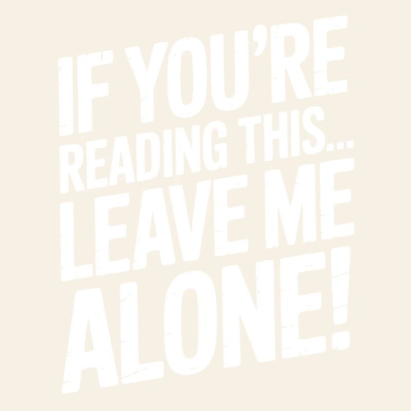 If you're reading this, leave me alone