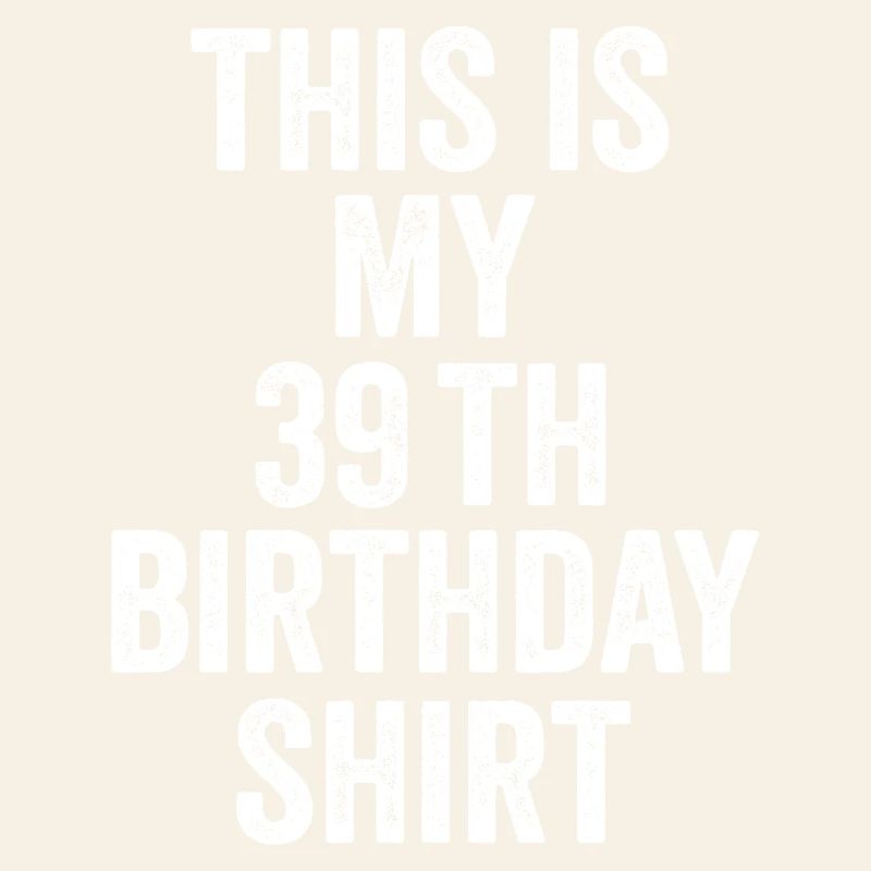 39. Geburtstag 39. Geburtstagsgeschenk - 39. Geburtstagsgeschenk