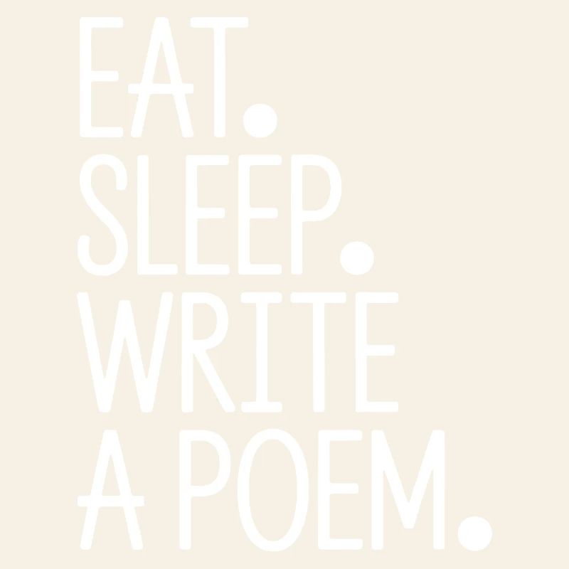 Eat Sleep Write A Poem