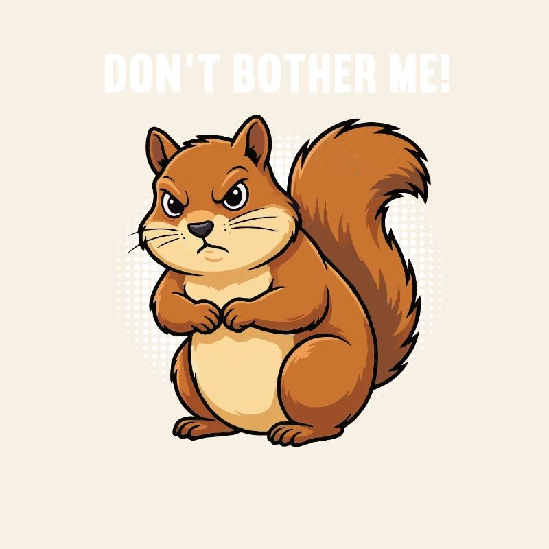 Don't Bother Me Eichhörnchen Eichhorn Nagetier
