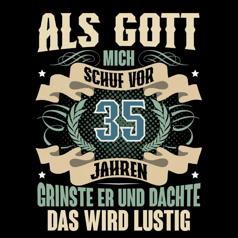 35. Geburtstag Als Gott Mich Schuf Vor
