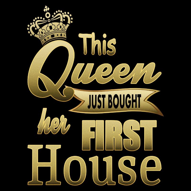 This queen has just bought her first house