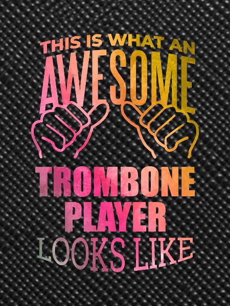 Trombone Trombone Trombone