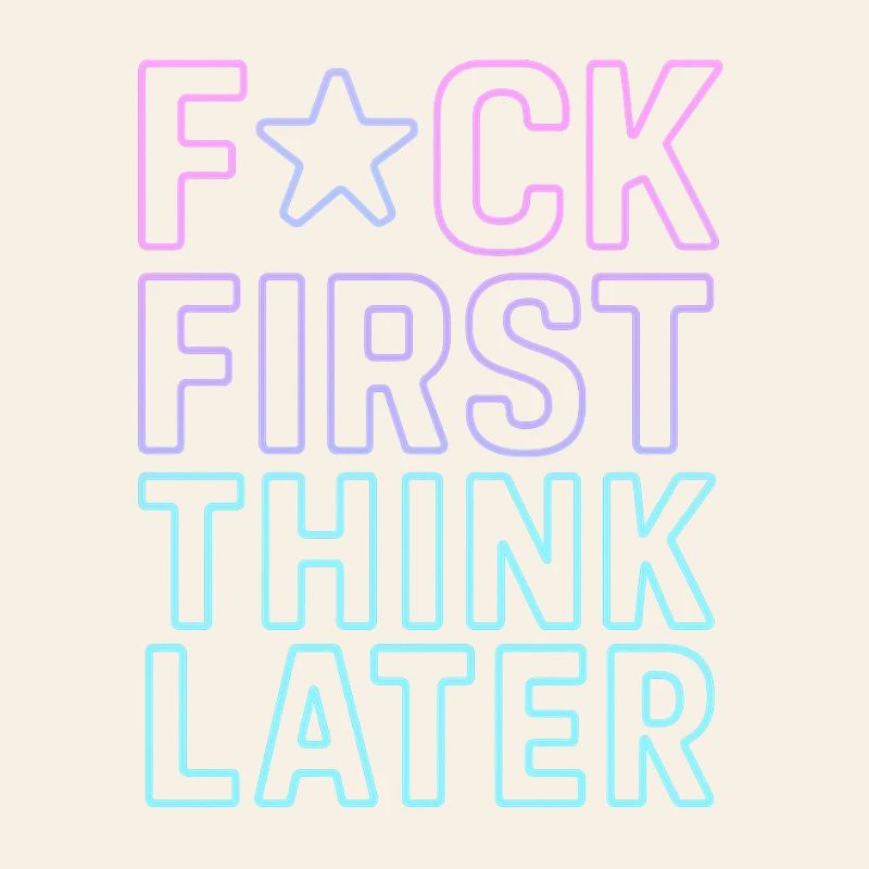 ★F CK FIRST THINK LATER – Poster/T-Shirt