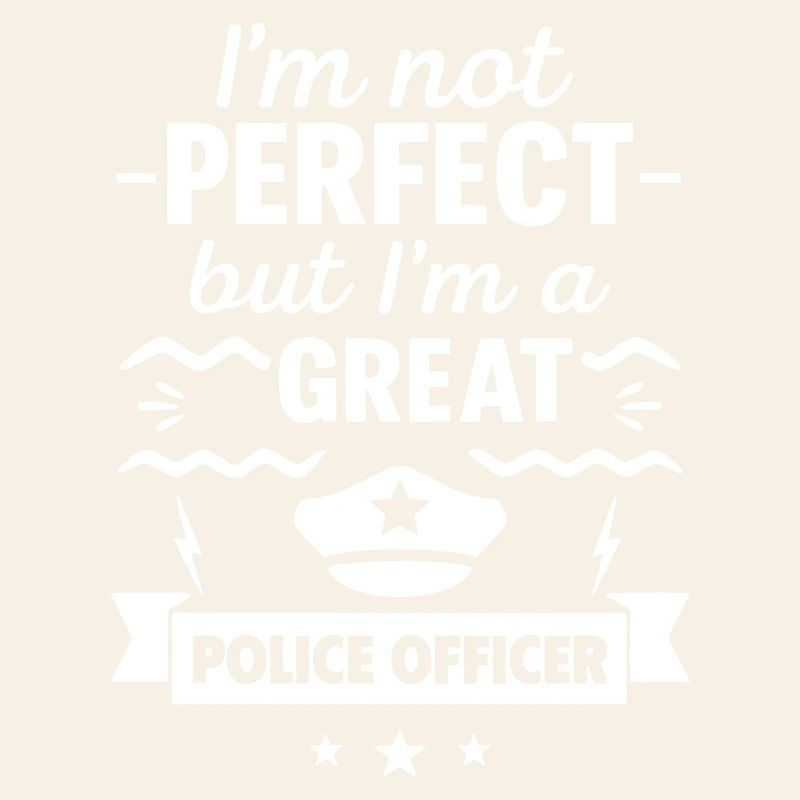 Ich bin nicht perfekt, aber ich bin ein großartiger Polizist