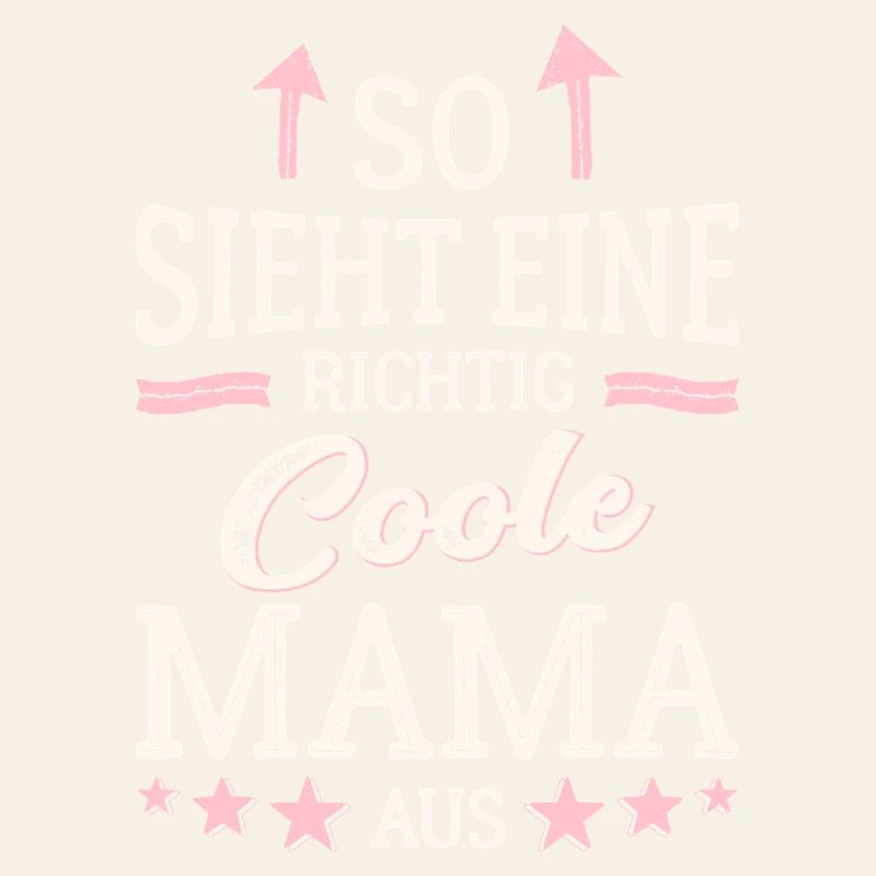 So sieht eine coole Mama aus Beste Mutter Mami