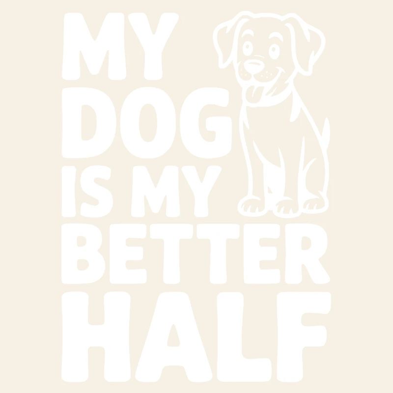 My Dog is My Better Half