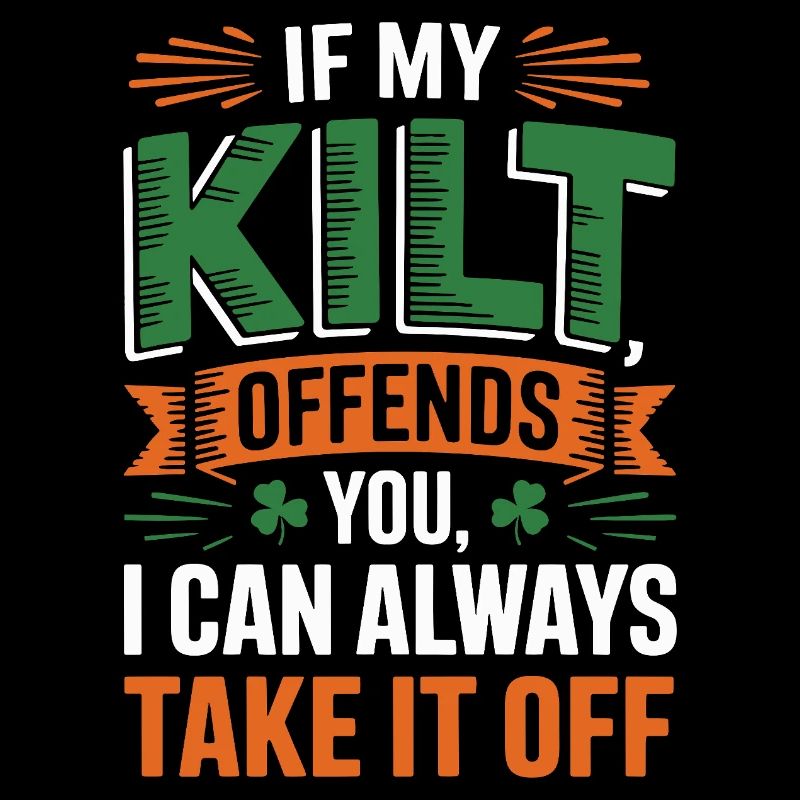 If my kilt bothers me, I can take it off