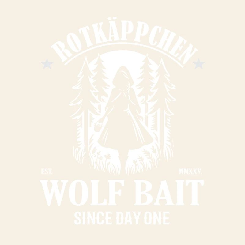 Rotkäppchen Wolf Bait Since Day One Design