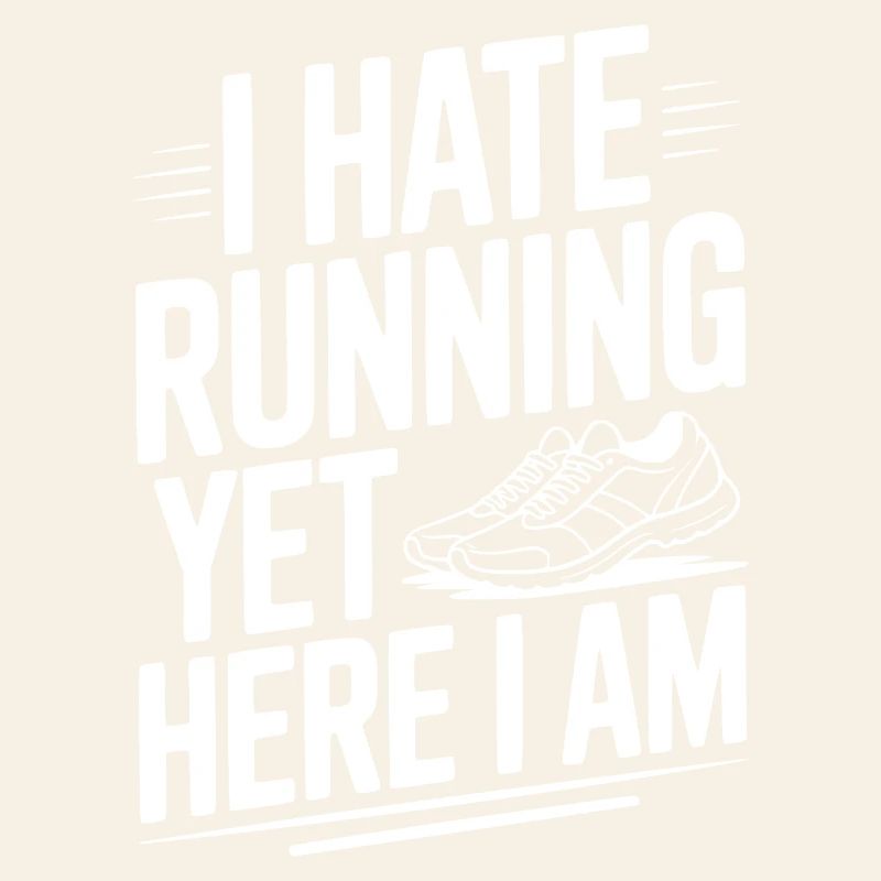 I Hate Running Yet Here I Am