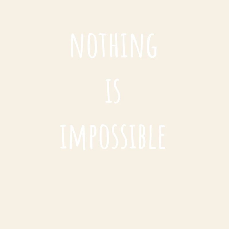 Nothing Is Impossible Impossible